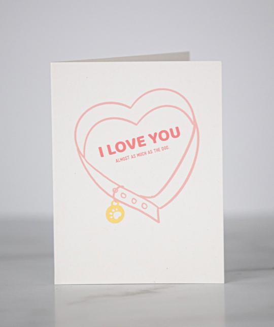 "I Love You Almost as Much As The Dog" greeting card