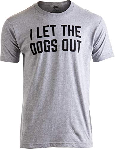 "I Let The Dogs Out" T-Shirt 